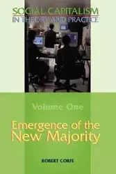 Emergence of the New Majority--Volume 1 of Social Capitalism in Theory and Practice - Robert Corfe