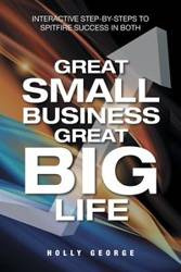 Great Small Business Great Big Life - George Holly
