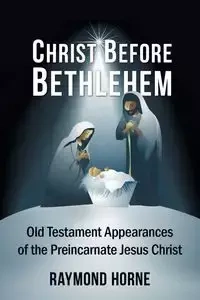 Christ Before Bethlehem - Raymond Horne