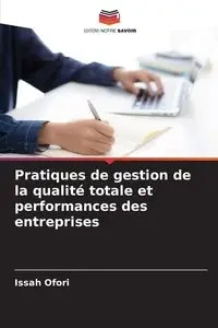 Pratiques de gestion de la qualité totale et performances des entreprises - Ofori Issah