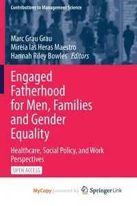 Engaged Fatherhood for Men, Families and Gender Equality - Grau Grau Marc