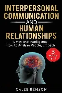 Interpersonal Communication and Human Relationships - Caleb Benson