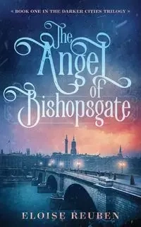 The Angel of Bishopsgate - Reuben Eloise