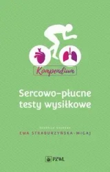 Sercowo-płucne testy wysiłkowe. Kompendium - Ewa Straburzyńska-Migaj