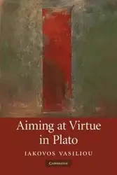 Aiming at Virtue in Plato - Vasiliou Iakovos