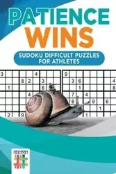 Patience Wins | Sudoku Difficult Puzzles for Athletes - Senor Sudoku