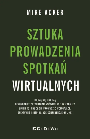 Sztuka prowadzenia spotkań wirtualnych - Mike Acker