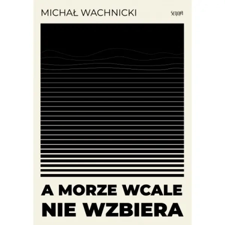 A morze wcale nie wzbiera - Michał Wachnicki