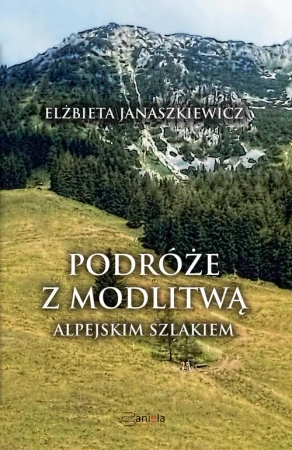 eBook Podróże z modlitwą. Alpejskim szlakiem - Elżbieta Janaszkiewicz