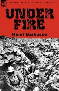 Under Fire - Barbusse Henri