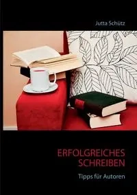 Erfolgreiches Schreiben - Jutta Schütz