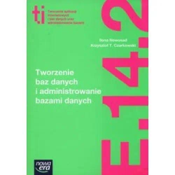 Technik Informatyk LO Tworzenie baz danych ZPiR NE - Krzysztof T. Czarkowski, Ilona Nowosad