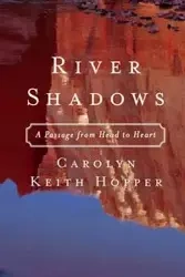 River Shadows - Carolyn Keith Hopper