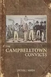 The Campbelltown Convicts - Peter Hinds J