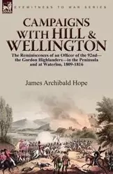 Campaigns With Hill & Wellington - Hope James Archibald
