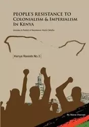 People's Resistance to Colonialism and Imperialism in Kenya - Durrani Shiraz