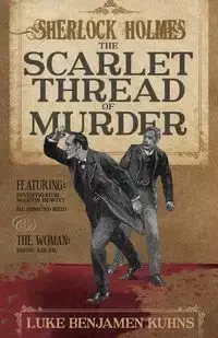 Sherlock Holmes and The Scarlet Thread of Murder - Luke Kuhns