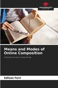 Means and Modes of Online Composition - Ferri Edilson