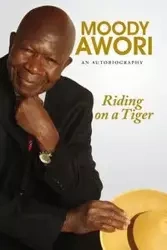 Riding on a Tiger - Arthur Awori Moody
