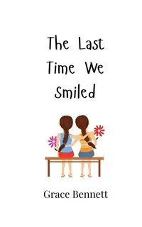 The Last Time We Smiled - Bennett Grace