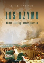 Los Rzymu. Klimat, choroby i koniec imperium - Kyle Harper