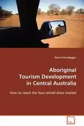Aboriginal Tourism Development in Central Australia - Doris Schmalegger