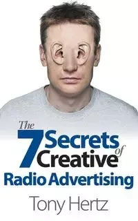 The 7 Secrets of Creative Radio Advertising - Tony Hertz