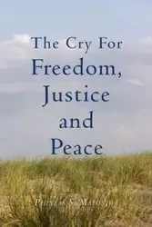 The Cry for Freedom, Justice and Peace - Malunjwa Phineas S.