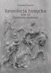 Rewolucja husycka T.3 Działania wojenne - Frantiek mahel