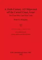 A Sixth-Century AD Shipwreck off the Carmel Coast, Israel - Sean A. Kingsley