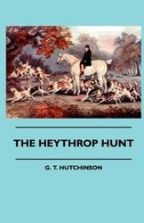 The Heythrop Hunt - Hutchinson G. T.