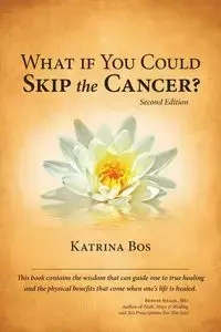 What If You Could Skip the Cancer? - Katrina Bos