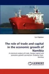 The Role of Trade and Capital in the Economic Growth of Namibia - Cyril Ogbokor