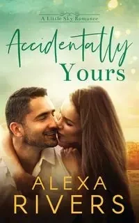Accidentally Yours - Alexa Rivers