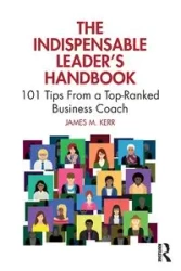 The Indispensable Leader's Handbook - James M. Kerr