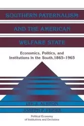 Southern Paternalism and the American Welfare State - Alston Lee J.