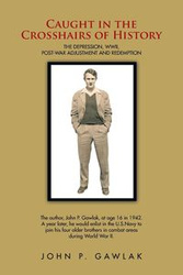 Caught in the Crosshairs of History - Gawlak John P.
