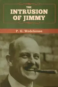 The Intrusion of Jimmy - Wodehouse P.  G.