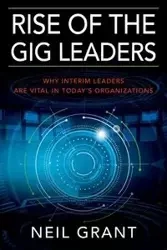 Rise of the Gig Leaders - Grant Neil