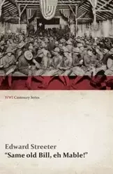 Same Old Bill, Eh Mable! (WWI Centenary Series) - Edward Streeter