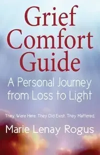 Grief Comfort Guide - Marie Rogus