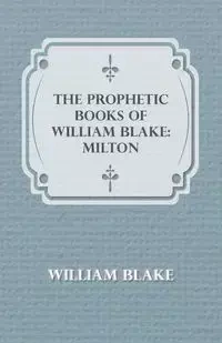 The Prophetic Books of William Blake - Blake William