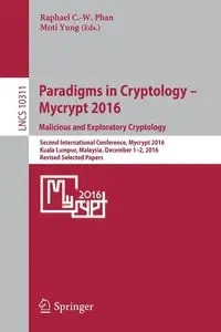 Paradigms in Cryptology - Mycrypt 2016. Malicious and Exploratory Cryptology - Phan Raphaël C.-W.