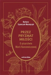 eBook Przez pryzmat miłości O pisarstwie Marii Kuncewiczowej - Barbara Szymczak-Maciejczyk mobi epub