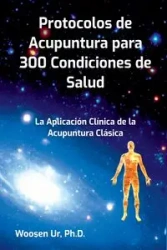 Protocolos De Acupuntura Para 300 Condiciones De Salud - Ur Woosen