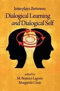 Interplays Between Dialogical Learning and Dialogical Self - Ligorio M. Beatrice