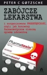 Zabójcze lekarstwa i zorganiz. przest... - Peter C Gotzsche