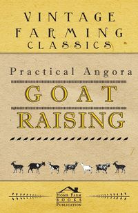 Practical Angora Goat Raising - Anon