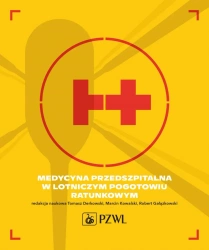 Medycyna przedszpitalna w Lotniczym Pogotowiu Rat. - Tomasz Derkowski, Marcin Kowalski, Robert Gałązko