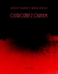 eBook Ostrożnie z ogniem - Józef Ignacy Kraszewski epub mobi